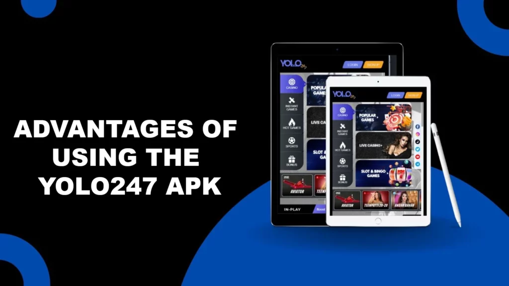 Advantages of Using the Yolo247 APK